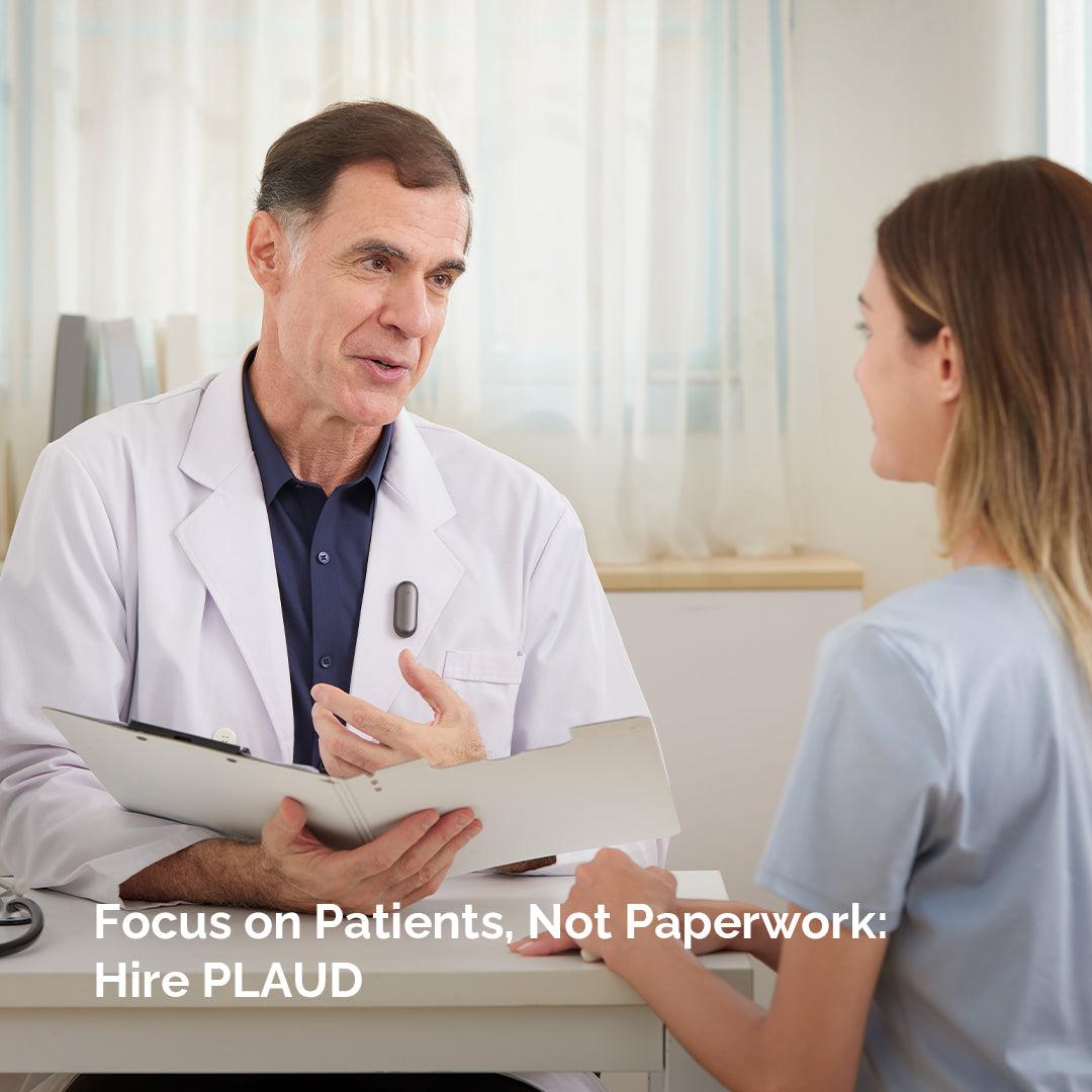 Focus on Patients, Not Paperwork: Hire PLAUD